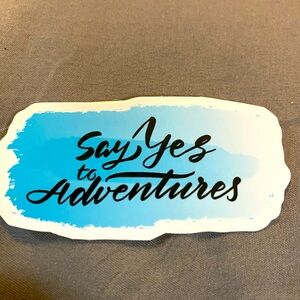 🌈20/$12🌈 “Say Yes to Adventure” Sticker